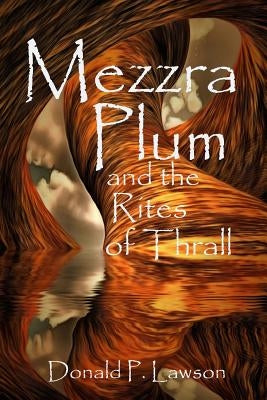 Mezzra Plum and the Rites of Thrall by Lawson, Donald P.