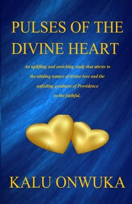 Pulses of the Divine Heart by Onwuka, Kalu