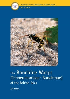 The Banchine Wasps (Ichneumonidae: Banchinae) of the British Isles by Brock, J. P.