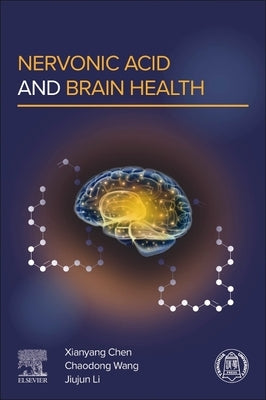 Nervonic Acid and Brain Health by Chen, Xianyang