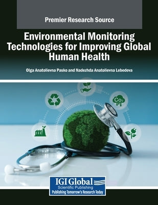Environmental Monitoring Technologies for Improving Global Human Health by Pasko, Olga Anatolievna