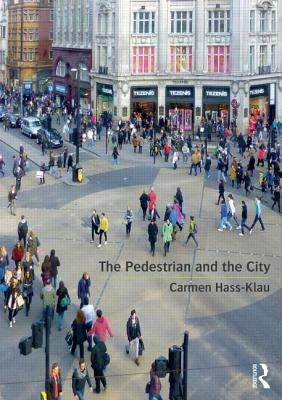 The Pedestrian and the City by Hass-Klau, Carmen