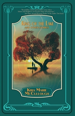 King of the Lake: And Other Stories by McCullough, Kira Marie