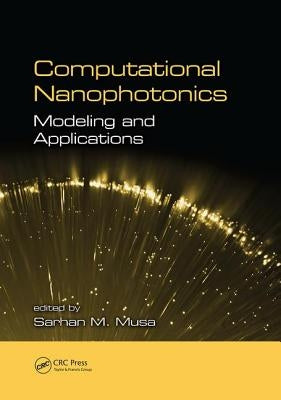 Computational Nanophotonics: Modeling and Applications by Musa, Sarhan