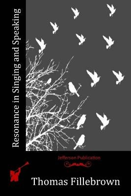 Resonance in Singing and Speaking by Fillebrown, Thomas