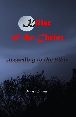Killer of The Christ by Liang, Amanda