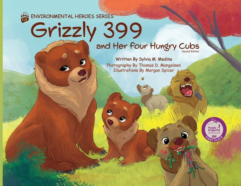 Grizzly 399 and Her Four Hungry Cubs - PB 2nd Edition - Environmental Heroes Series by Medina, Sylvia M.