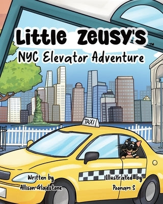Little Zeusy's NYC Elevator Adventure by Gladstone, Allison