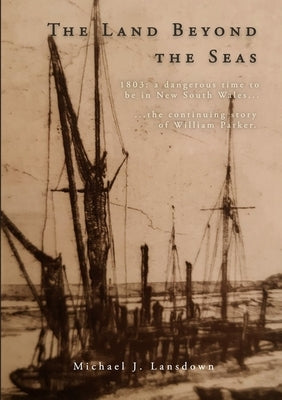 The Land Beyond the Seas by Lansdown, Michael J.