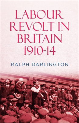 Labour Revolt in Britain 1910-14 by Darlington, Ralph