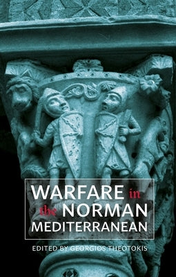 Warfare in the Norman Mediterranean by Theotokis, Georgios