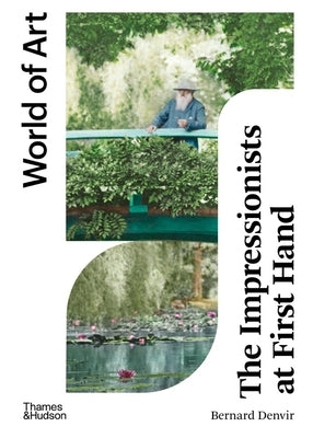 The Impressionists at First Hand by Denvir, Bernard