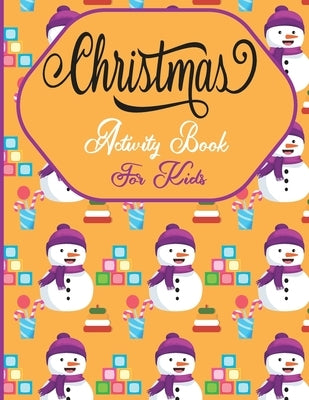Christmas Activity Book For Kids: A Fun Holiday With Christmas Activities For Kids -Coloring Pages, Mazes, Word Search, Letter To Santa, Advent Calend by Golina, Wildo