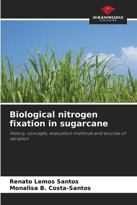 Biological nitrogen fixation in sugarcane by Santos, Renato Lemos