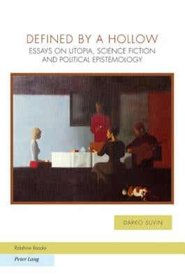 Defined by a Hollow: Essays on Utopia, Science Fiction and Political Epistemology by Baccolini, Raffaella
