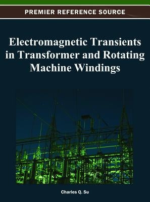 Electromagnetic Transients in Transformer and Rotating Machine Windings by Su, Charles Q.