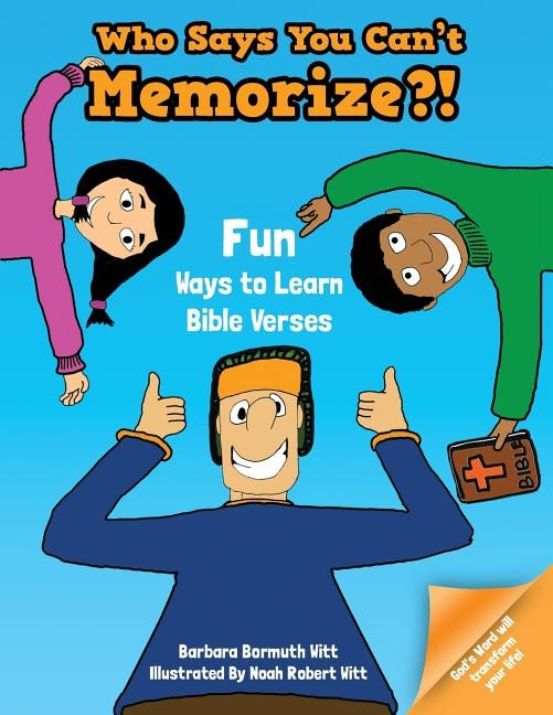 Who Says You Can't Memorize?! Fun Ways to Learn Bible Verses by Witt, Barbara Bormuth