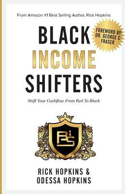 Black Income Shifters: Shift Your Cashflow From Red To Black by Hopkins, Odessa