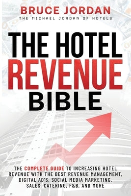 The Hotel Revenue Bible by Jordan, Bruce