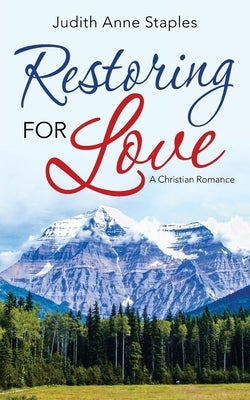 Restoring for Love: A Christian Romance by Staples, Judith Anne