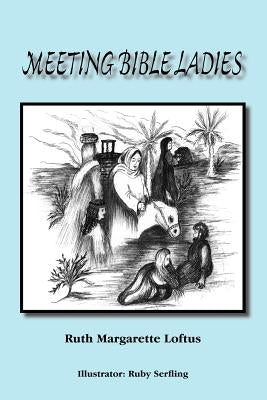 Meeting Bible Ladies by Loftus, Ruth Margarette