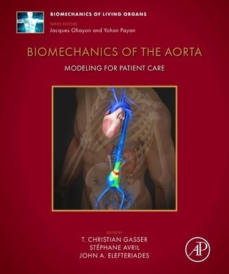 Biomechanics of the Aorta: Modeling for Patient Care by Gasser, T. Christian