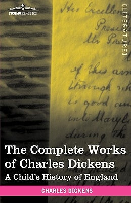 The Complete Works of Charles Dickens (in 30 Volumes, Illustrated): A Child's History of England by Dickens, Charles