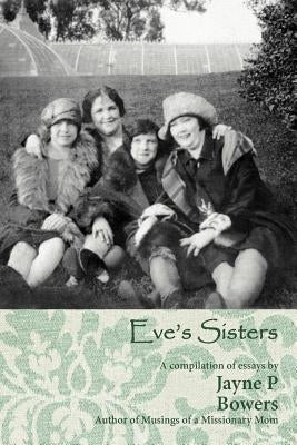 Eve's Sisters by Bowers, Jayne P.