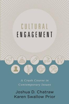 Cultural Engagement: A Crash Course in Contemporary Issues by Chatraw, Josh