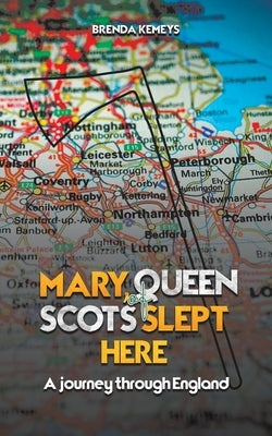 Mary, Queen of Scots Slept Here by Kemeys, Brenda