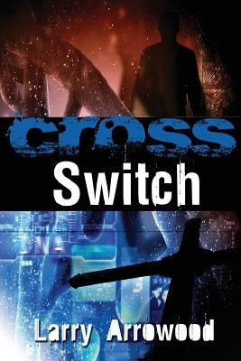 Cross Switch by Arrowood, Larry M.