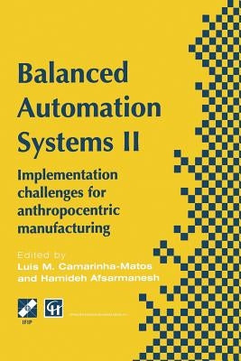 Balanced Automation Systems II: Implementation Challenges for Anthropocentric Manufacturing by Camarinha-Matos, Luis M.