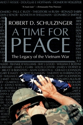 A Time for Peace: The Legacy of the Vietnam War by Schulzinger, Robert D.