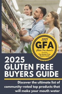 2025 Gluten Free Buyers Guide: Discover the ultimate list of community-voted top products that will make your mouth water. by Schieffer, Josh