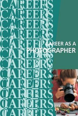 Career as a Photographer by Institute for Career Research