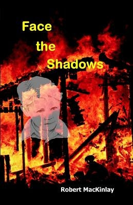 Face The Shadows by Mackinlay, Robert