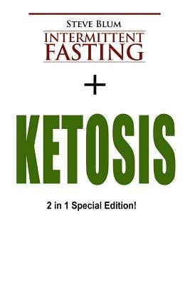 Intermittent Fasting: 2 Manuscripts: Intermittent Fasting with Ketosis Diet by Blum, Steve