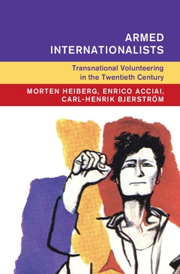 Armed Internationalists by Heiberg, Morten