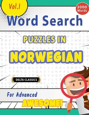 Word Search Puzzles in Norwegian for Advanced - Awesome! Vol.1 - Delta Classics by Best Activity Books
