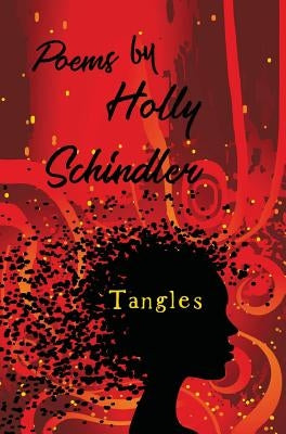 Tangles: Poems by Schindler, Holly