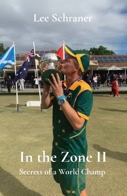 In the Zone II: Secrets of a World Champ by Schraner, Lee J.