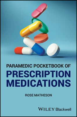 Paramedic Pocketbook of Prescription Medications by Matheson, Rose