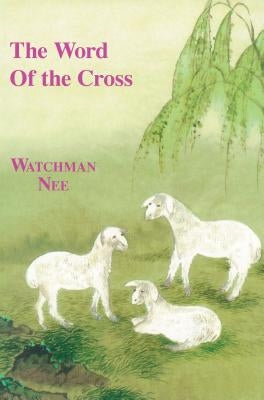 The Word of the Cross by Nee, Watchman