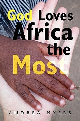 God Loves Africa the Most by Myers, Andrea