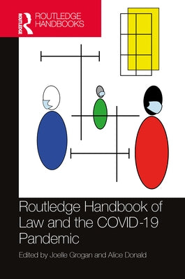 Routledge Handbook of Law and the COVID-19 Pandemic by Grogan, Joelle