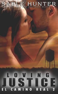Loving Justice: El Camino Real by El Camino Real Series