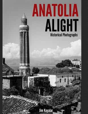 Anatolia Alight by Kayalar, Jim