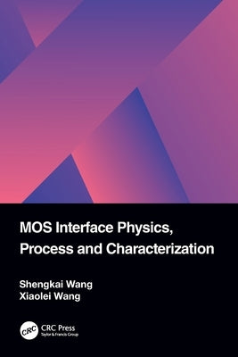 MOS Interface Physics, Process and Characterization by Wang, Shengkai