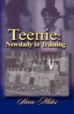 Teenie: Newslady in Training by Miles, Steen