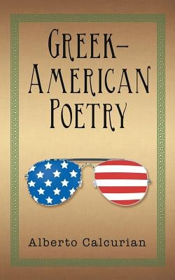 Greek-American Poetry by Calcurian, Alberto